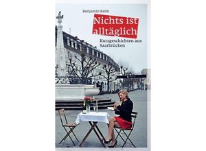 9783734518256 - Nichts ist alltäglich - Benjamin Kelm Kartoniert (TB)