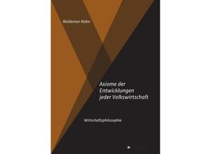 9783734518843 - Axiome der Entwicklungen jeder Volkswirtschaft - Waldemar Hahn Kartoniert (TB)