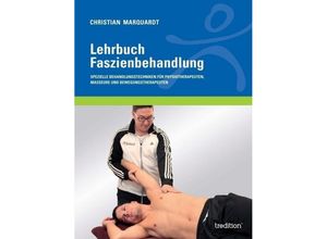 9783734518874 - Lehrbuch Faszienbehandlung - Christian Marquardt Kartoniert (TB)