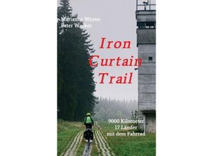 9783734520310 - Marianne Winter - GEBRAUCHT Iron Curtain Trail 9000 km mit dem Fahrrad durch Europa - Preis vom 04112023 060105 h