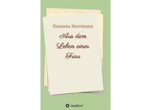 9783734521058 - Aus dem Leben einer Frau - Susanna Herrmann Kartoniert (TB) 9783734521058 - Aus dem Leben einer Frau - Susanna Herrmann Kartoniert (TB)
