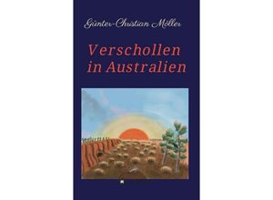 9783734522116 - Verschollen in Australien - Günter-Christian Möller Kartoniert (TB)