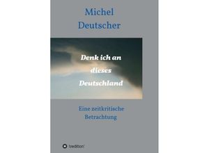 9783734524400 - Denk ich an dieses Deutschland ! - Michel Deutscher Kartoniert (TB)