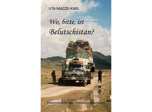 9783734524851 - Wo bitte ist Belutschistan - Uta Mazzei-Karl Kartoniert (TB)