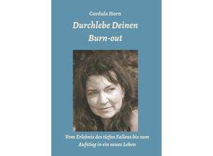 9783734525629 - Durchlebe Deinen Burn-out - Cordula Horn Kartoniert (TB)