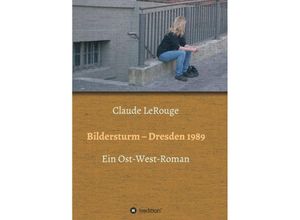 9783734528507 - Bildersturm - Dresden 1989 - Claude LeRouge Kartoniert (TB)