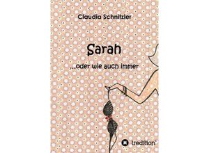 9783734528675 - Sarah oder wie auch immer - Claudia Schnitzler Kartoniert (TB)