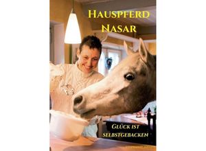 9783734530258 - Hauspferd Nasar - Glück ist selbstgebacken - Stephanie Arndt Kartoniert (TB)