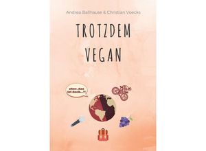 9783734533372 - Trotzdem Vegan - Andrea Ballhause Christian Voecks Kartoniert (TB)