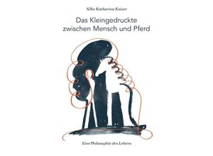 9783734533464 - Das Kleingedruckte zwischen Mensch und Pferd - Silke Katharina Kaiser Kartoniert (TB)