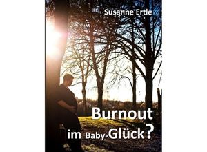 9783734533839 - Burnout im Baby-Glück? - Susanne Ertle Kartoniert (TB)