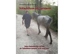 9783734534225 - Schlachthaus der Lipizzaner - Autorengemeinschaft um Antoinette Hitzinger Kartoniert (TB)