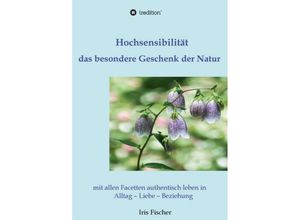 9783734535499 - Hochsensibilität - das besondere Geschenk der Natur - Iris Fischer Kartoniert (TB)