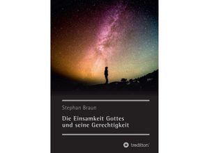 9783734536359 - Die Einsamkeit Gottes und seine Gerechtigkeit - Stephan Braun Kartoniert (TB)