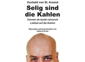 9783734536397 - Hucbald von St Amand Selig sind die Kahlen - Helmut Kreul Kartoniert (TB)