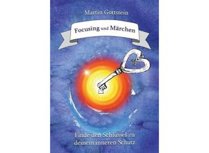 9783734539664 - Focusing und Märchen - Martin Gottstein Kartoniert (TB)