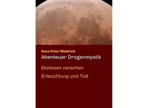 9783734541315 - Abenteuer Drogenmystik - Hans-Peter Waldrich Kartoniert (TB)