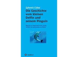 9783734541797 - Die Geschichte vom kleinen Delfin und seinem Pinguin - Sphenis Cidae Kartoniert (TB)