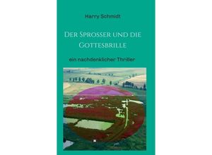 9783734543906 - Der Sprosser und die Gottesbrille - Harry Schmidt Kartoniert (TB)