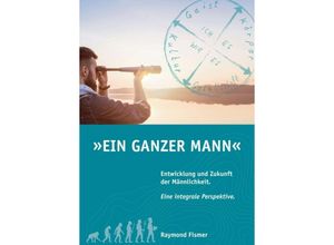 9783734544637 - Ein Ganzer Mann - Raymond Fismer Kartoniert (TB)