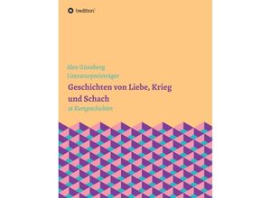 9783734546587 - Geschichten über Liebe Krieg und Schach - Alex Günsberg Kartoniert (TB)