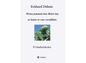 9783734547188 - Wenn jemand eine Reise tut so kann er was verzählen - Eckhard Duhme Kartoniert (TB)