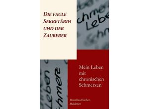 9783734547782 - Die faule Sekretärin und der Zauberer - Dorothea Eischet-Maldener Kartoniert (TB)