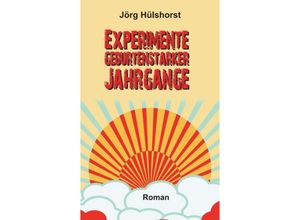 9783734548109 - Experimente geburtenstarker Jahrgänge - Jörg Hülshorst Kartoniert (TB)