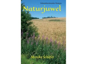 9783734548185 - Naturjuwel - Monika Maria Schäfer Kartoniert (TB)