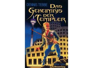 9783734548697 - Das Geheimnis der Templer - Sang Real I Neuanfang - Dennis Tebbe Kartoniert (TB)