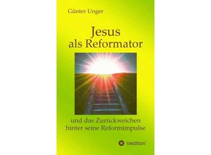 9783734549120 - Jesus als Reformator - Günter Unger Kartoniert (TB)