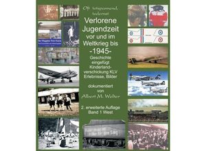 9783734550645 - Verlorene Jugendzeit vor und im Weltkrieg 1945 - Albert Welter Kartoniert (TB)