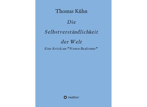 9783734551673 - Die Selbstverständlichkeit der Welt - Thomas Kühn Kartoniert (TB)