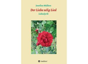 9783734554407 - Der Liebe selig Lied - Josefine Müllers Kartoniert (TB)