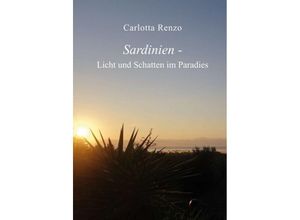 9783734554667 - Sardinien - Licht und Schatten im Paradies - Carlotta Renzo Kartoniert (TB)