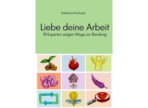 9783734556142 - Liebe deine Arbeit - Katharina Pavlustyk Kartoniert (TB)