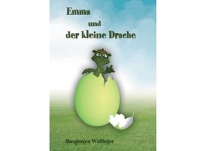 9783734556814 - Emma und der kleine Drache - Hansjürgen Wölfinger Kartoniert (TB)