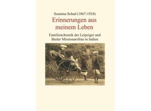 9783734558795 - Erinnerungen aus meinem Leben - Susanna Schad Kartoniert (TB)