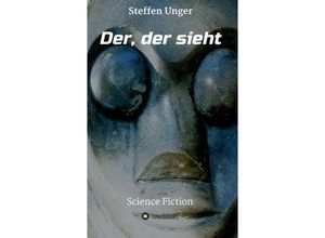 9783734559013 - Der der sieht - Steffen Unger Kartoniert (TB)