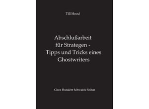 9783734559372 - Abschlußarbeit für Strategen - Tipps und Tricks eines Ghostwriters - Till Hood Kartoniert (TB)