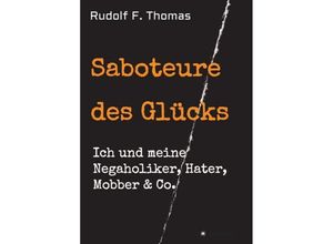 9783734560507 - Saboteure des Glücks - Rudolf F Thomas Kartoniert (TB)