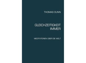 9783734561306 - GLEICHZEITIGKEIT IMMER - Thomas Dunn Kartoniert (TB)