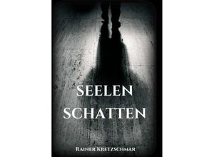 9783734561696 - Seelenschatten - Rainer Kretzschmar Kartoniert (TB)