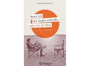 9783734561825 - Wenn ich die Augen schließe sehe ich die Welt - Maureen Bartsch Kartoniert (TB)