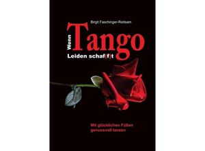 9783734563034 - Wenn Tango Leiden schaf(f)t - Birgit Faschinger-Reitsam Kartoniert (TB)