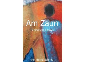 9783734564864 - Am Zaun - Bernd Schmid Jutta Werbelow Kartoniert (TB)