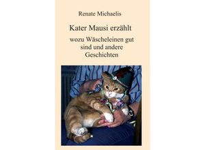 9783734565007 - Kater Mausi erzählt - Renate Michaelis Kartoniert (TB)