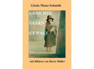 9783734565083 - GEDICHTE GEGEN GEWALT - Gisela Munz-Schmidt Kartoniert (TB)