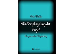 9783734565328 - Die Prophezeiung der Engel - Aria Fields Kartoniert (TB)