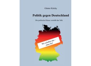 9783734565557 - Politik gegen Deutschland - Günter Köchy Kartoniert (TB)